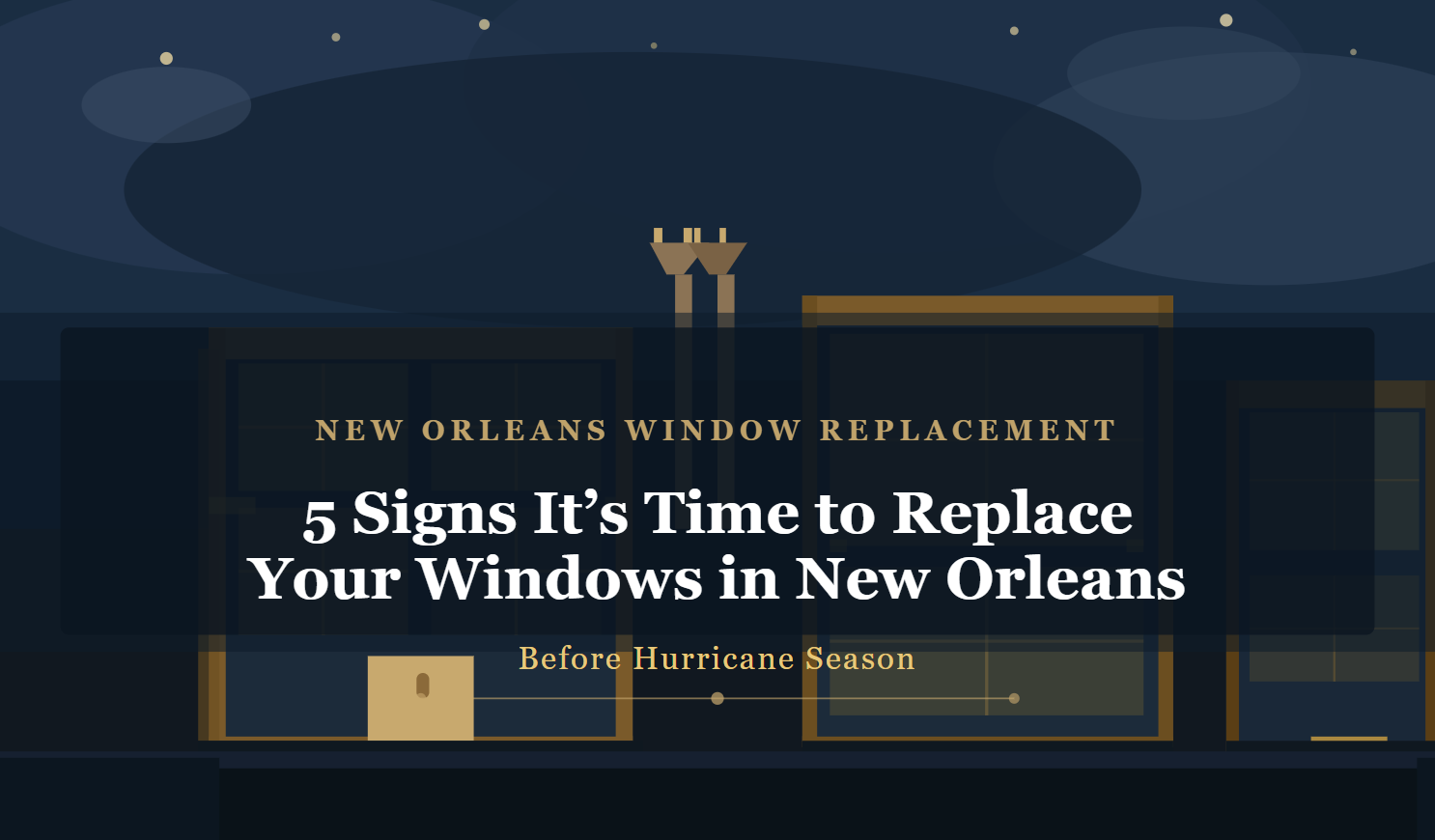 5 Signs It's Time to Replace Your Windows in New Orleans - New Orleans ...